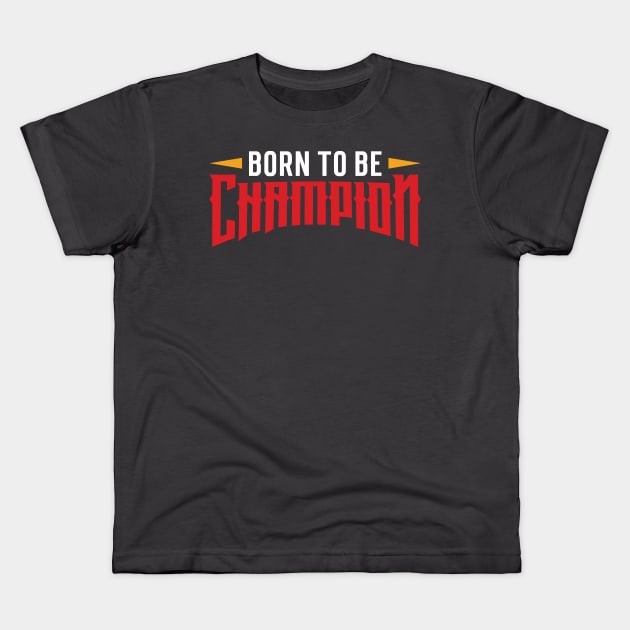 Born to be champion Kids T-Shirt by Emma